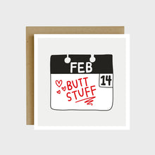 Load image into Gallery viewer, A greeting card featuring a calendar page that reads February 14 for Valentine&#39;s Day and the task written for that day is &quot;Butt Stuff&quot;.
