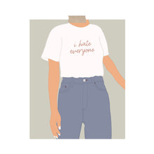 Load image into Gallery viewer, An art print featuring a woman in a shirt that says, “I hate everyone” and blue jeans hung with a piece of kraft tape on the top.
