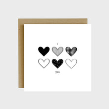 Load image into Gallery viewer, A greeting card featuring six hearts with six different patterns and text that reads, I heart you.
