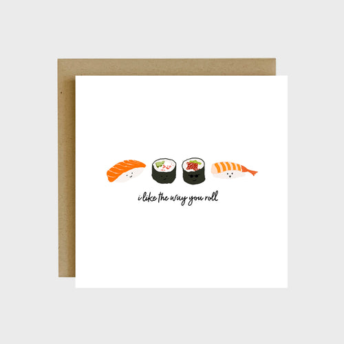 A funny greeting card featuring a piece of salmon nigiri, shrimp nigiri, California roll, and tuna roll with text that reads, I like the way you roll.