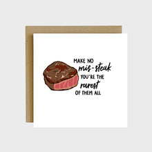 Load image into Gallery viewer, A funny greeting card featuring a piece of steak cooked rare and text that reads, Make no mis-steak, you’re the rarest of them all.
