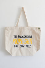 Load image into Gallery viewer, this bag contains more shit i don&#39;t need tote
