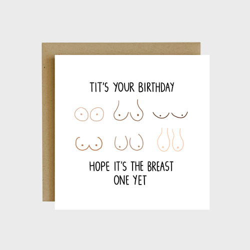 A funny greeting card featuring six different boob shapes, sizes, and colors and text that reads, Tit’s your birthday, hope it’s the breast one yet! 