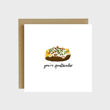 Load image into Gallery viewer, A funny greeting card featuring a baked potato with cheese, sour cream, bacon, and green onions on top and text that reads, You’re spudtacular. 
