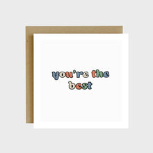 Load image into Gallery viewer, A greeting card featuring colorful muted colored retro bubble text that reads, You&#39;re the best.
